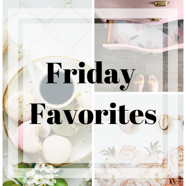 Friday Favorites on the Blog {Things I’m Loving Right Now}